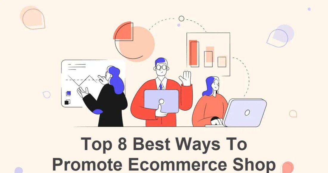 Top 8 Best Ways to promote Ecommerce shop