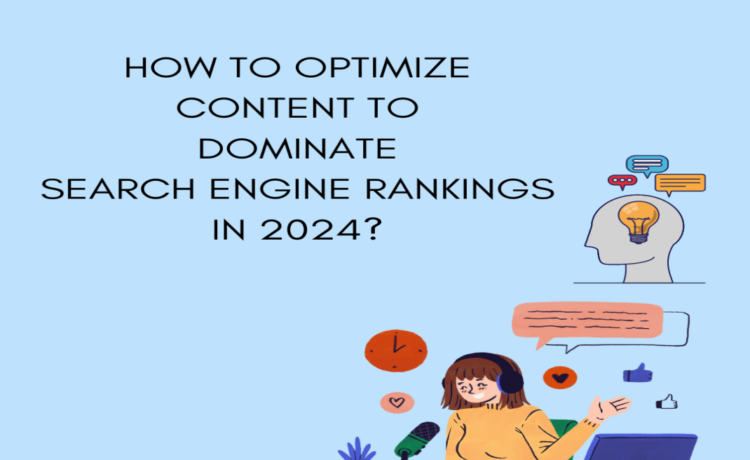 How to Optimize Content to Dominate Search Engine Rankings in 2024?