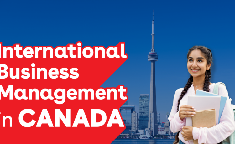 Why Do International Students Prefer To Pursue Business Management In Canada?