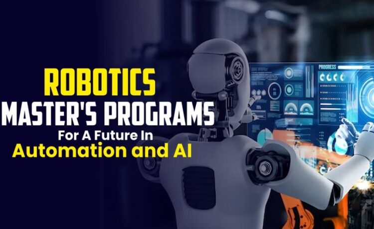 Best Robotics Master's Programs for a Future in Automation and AI
