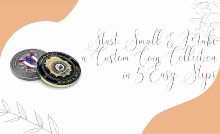 Start Small & Make a Custom Coin Collection in 5 Easy Steps